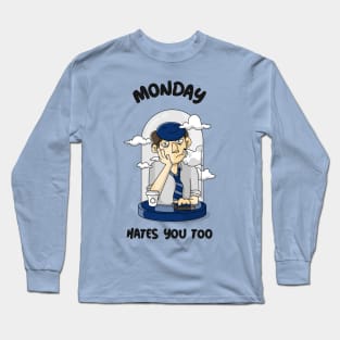 Monday hates you too Long Sleeve T-Shirt